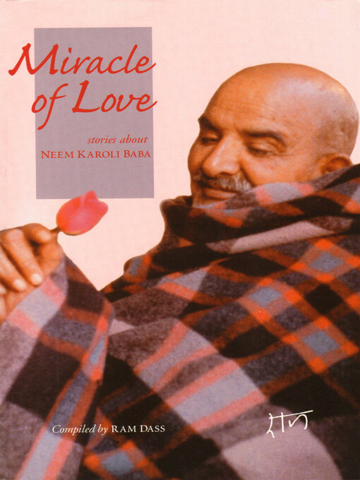 Title details for Miracle of Love: Stories about Neem Karoli Baba by Ram Dass - Available